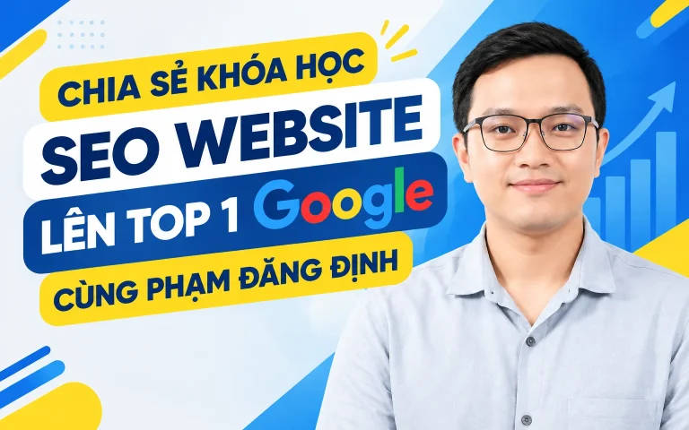 Khóa Học SEO Website Lên TOP 1 Google Cùng Phạm Đăng Định