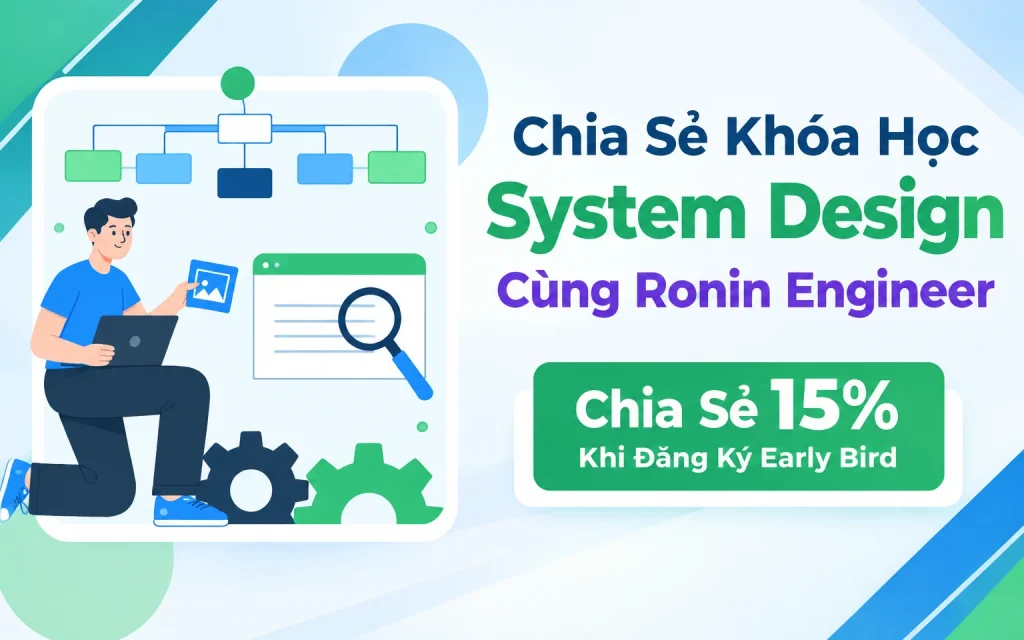 Share Khóa Học System Design Mới Nhất Cùng Ronin Engineer