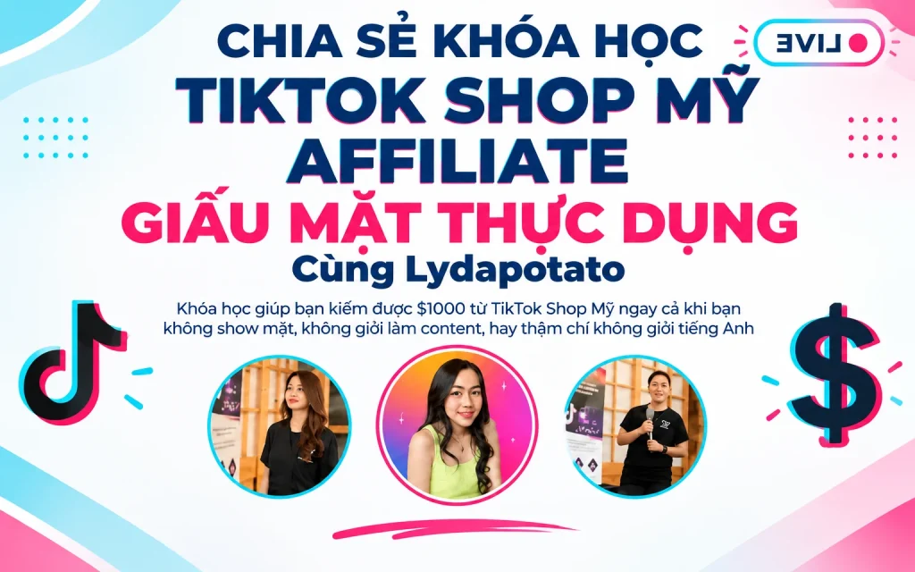Khóa Học TikTok Shop Mỹ Affiliate Giấu Mặt Thực Dụng Cùng Lydapotato