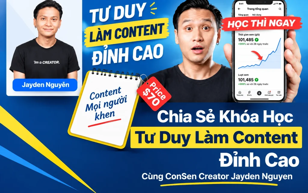 Khóa Học Tư Duy Làm Content Đỉnh Cao Cùng ConSen Creator Jayden Nguyen