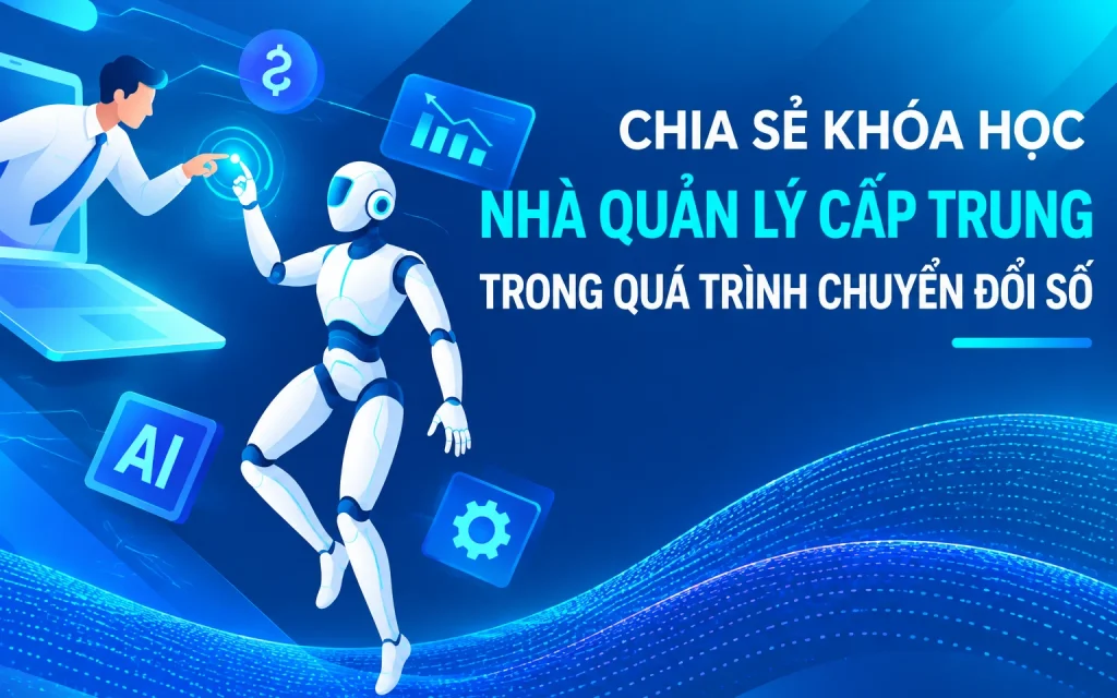 Khóa Học Nhà Quản Lý Cấp Trung Trong Quá Trình Chuyển Đổi Số