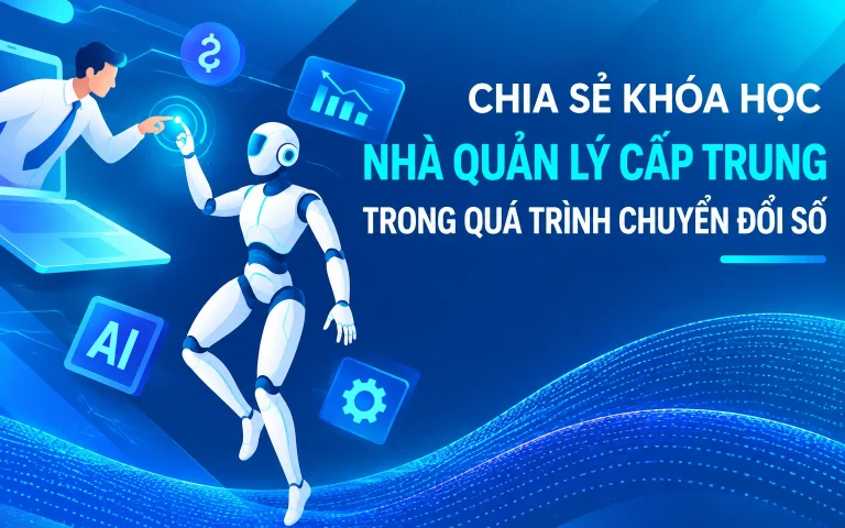 Khóa Học Nhà Quản Lý Cấp Trung Trong Quá Trình Chuyển Đổi Số