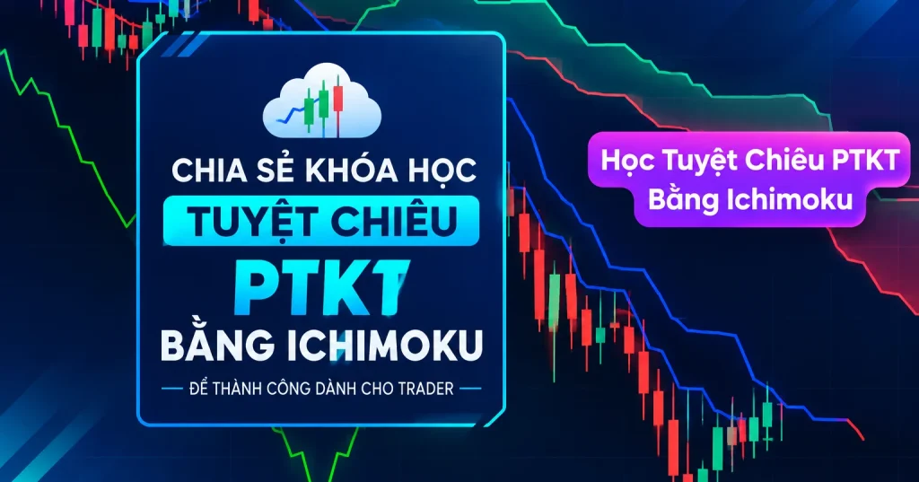 Share Khóa Học Tuyệt Chiêu PTKT Bằng Ichimoku Để Thành Công Dành Cho Trader