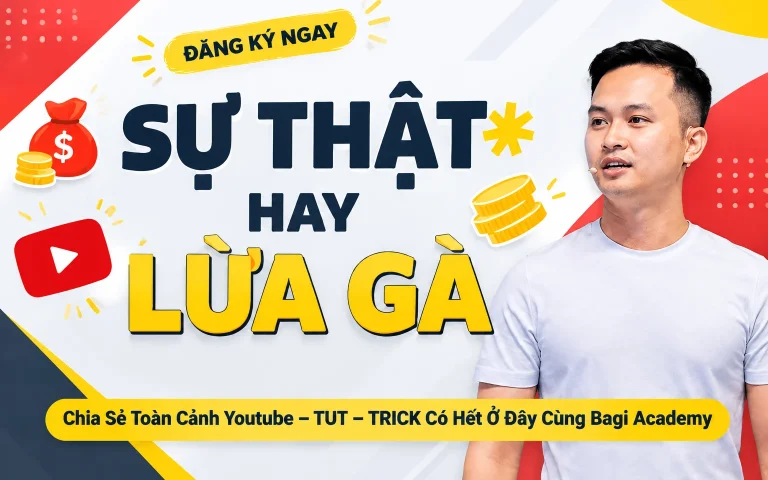 Toàn Cảnh Youtube – TUT – TRICK Có Hết Ở Đây Cùng Bagi Academy