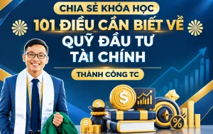 Khóa Học 101 Điều Cần Biết Về Quỹ Đầu Tư Tài Chính – Thành Công TC