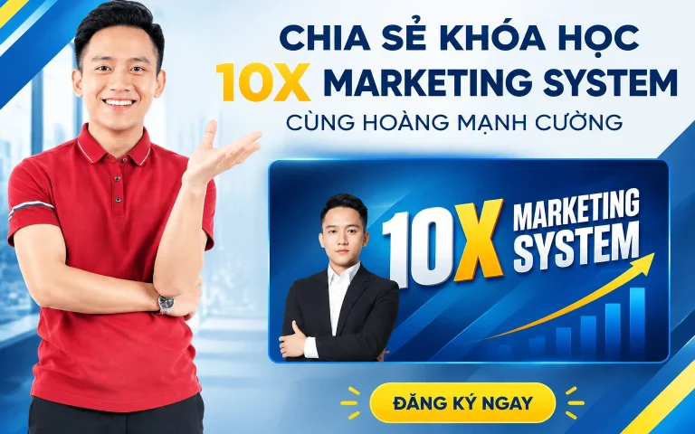 Khóa Học 10X Marketing System Cùng Hoàng Mạnh Cường