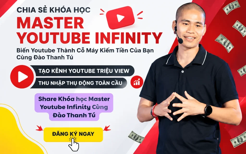 Share Khóa học Master Youtube Infinity - Biến Youtube Thành Cỗ Máy Kiếm Tiền Của Bạn Cùng Đào Thanh Tú