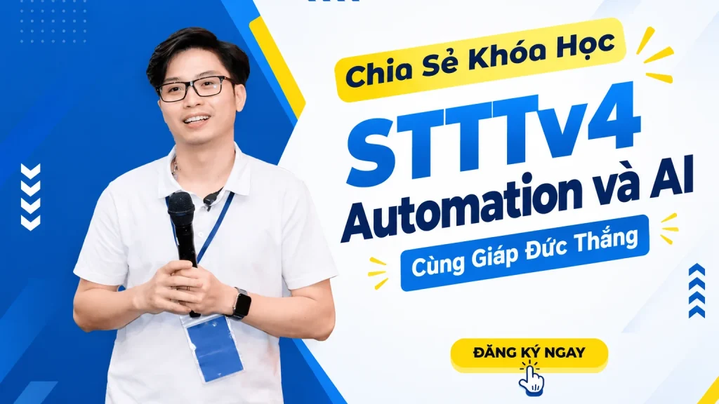 Share Khóa Học STTTv4 – Automation và AI Cùng Giáp Đức Thắng