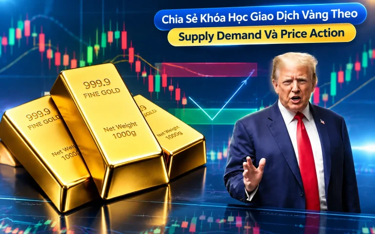 Khóa Học Giao Dịch Vàng Theo Supply Demand Và Price Action