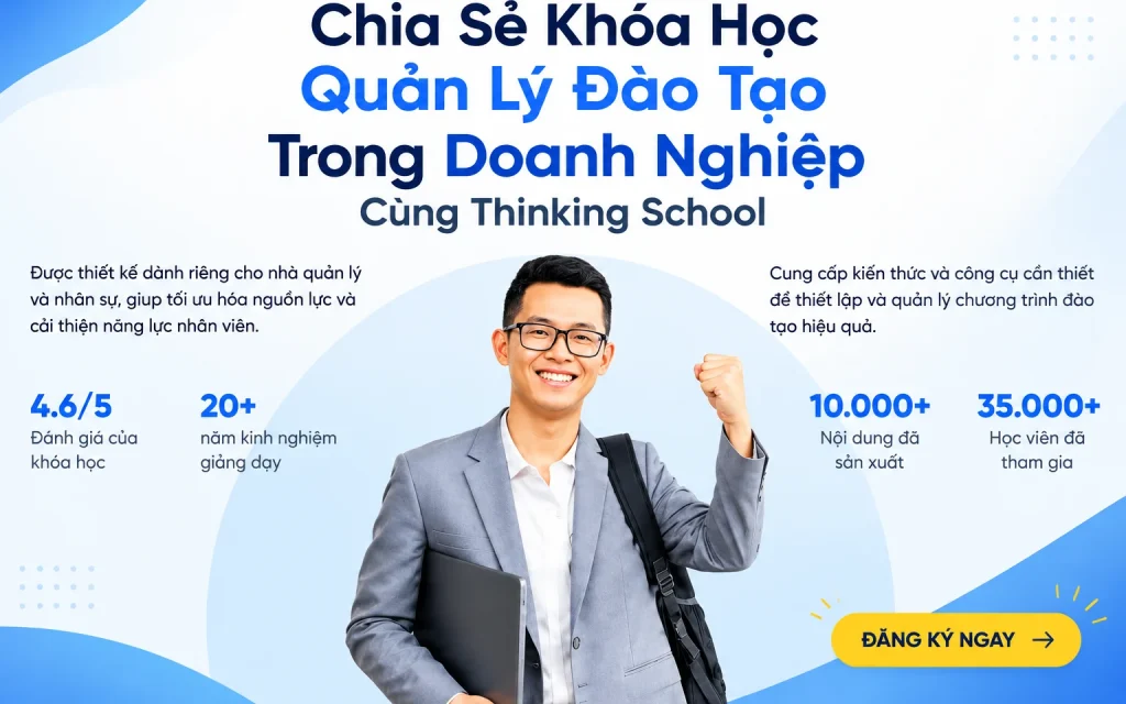 Khóa Học Quản Lý Đào Tạo Trong Doanh Nghiệp Cùng Thinking School